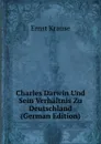 Charles Darwin Und Sein Verhaltnis Zu Deutschland (German Edition) - Ernst Krause