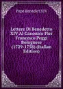 Lettere Di Benedetto XIV Al Canonico Pier Francesco Peggi Bolognese (1729-1758) (Italian Edition) - Pope Benedict XIV