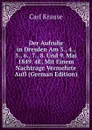 Der Aufruhr in Dresden Am 3., 4., 5., 6., 7., 8. Und 9. Mai 1849. 4E, Mit Einem Nachtrage Vermehrte Aufl (German Edition) - Carl Krause