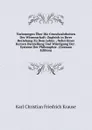 Vorlesungen Uber Die Grundwahrheiten Der Wissenschaft: Zugleich in Ihrer Beziehung Zu Dem Leben ; Nebst Einer Kurzen Darstellung Und Wurdigung Der . Systeme Der Philosophie . (German Edition) - Karl Christian Friedrich Krause