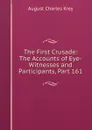 The First Crusade: The Accounts of Eye-Witnesses and Participants, Part 161 - August Charles Krey