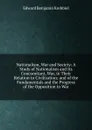 Nationalism, War and Society: A Study of Nationalism and Its Concomitant, War, in Their Relation to Civilization; and of the Fundamentals and the Progress of the Opposition to War - Edward Benjamin Krehbiel