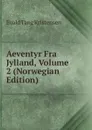 Aeventyr Fra Jylland, Volume 2 (Norwegian Edition) - Evald Tang Kristensen