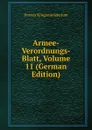 Armee-Verordnungs-Blatt, Volume 11 (German Edition) - Prussia Kriegsministerium