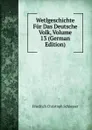 Wetlgeschichte Fur Das Deutsche Volk, Volume 13 (German Edition) - Friedrich Christoph Schlosser