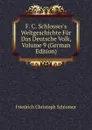 F. C. Schlosser.s Weltgeschichte Fur Das Deutsche Volk, Volume 9 (German Edition) - Friedrich Christoph Schlosser