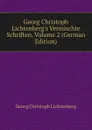 Georg Christoph Lichtenberg.s Vermischte Schriften, Volume 2 (German Edition) - Georg Christoph Lichtenberg