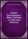 Armee-Verordnungs-Blatt, Volume 14 (German Edition) - Prussia Kriegsministerium
