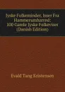 Jyske Folkeminder, Isser Fra Hammerumharred: 100 Gamle Jyske Folkeviser (Danish Edition) - Evald Tang Kristensen