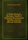 Z Dejin Starych Slovanu: Studie Z Literarni Pozustalosti Vacslava Krizka (Slovak Edition) - Frantiek August Slavík