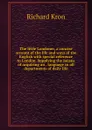 The little Londoner, a concise account of the life and ways of the English with special reference to London. Supplying the means of acquiring an . language in all departments of daily life - Richard Kron