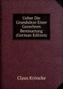 Ueber Die Grundsatze Einer Gerechten Besteuerung (German Edition) - Claus Kröncke