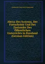 Abriss Des Systems, Der Fortschritte Und Des Zustandes Des Offentlichen Unterrichts in Russland (German Edition) - Aleksandr Ivanovich Krusenstern