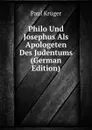 Philo Und Josephus Als Apologeten Des Judentums (German Edition) - Paul Krüger
