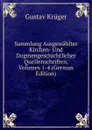 Sammlung Ausgewahlter Kirchen- Und Dogmengeschichtlicher Quellenschriften, Volumes 1-4 (German Edition) - Gustav Krüger