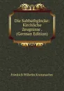 Die Sabbathglocke: Kirchliche Zeugnisse . (German Edition) - Friedrich Wilhelm Krummacher