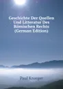Geschichte Der Quellen Und Litteratur Des Romischen Rechts (German Edition) - Paul Krueger