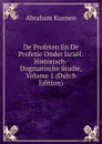De Profeten En De Profetie Onder Israel: Historisch-Dogmatische Studie, Volume 1 (Dutch Edition) - Abraham Kuenen