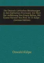 Die Deutsch-Lettischen Beziehungen in Den Baltischen Provinzen: Ein Wort Der Aufklarung Von Einem Balten, Mit Einem Vorwort Von Prof. Dr. O. Kulpe . (German Edition) - Oswald Külpe