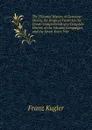 The Pictorial History of Germany: During the Reign of Frederick the Great: Comprehending a Complete History of the Silesian Campaigns, and the Seven Years War - Franz Kugler