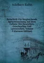 Zeitschrift Fur Vergleichende Sprachforschung Auf Dem Gebiete Des Deutschen, Griechischen Und Lateinischen, Volume 5 (German Edition) - Adalbert Kuhn