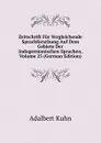 Zeitschrift Fur Vergleichende Sprachforschung Auf Dem Gebiete Der Indogermanischen Sprachen, Volume 23 (German Edition) - Adalbert Kuhn