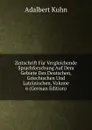 Zeitschrift Fur Vergleichende Sprachforschung Auf Dem Gebiete Des Deutschen, Griechischen Und Lateinischen, Volume 6 (German Edition) - Adalbert Kuhn