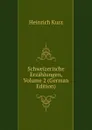 Schweizerische Erzahlungen, Volume 2 (German Edition) - Heinrich Kurz