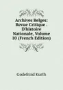 Archives Belges: Revue Critique . D.histoire Nationale, Volume 10 (French Edition) - Godefroid Kurth