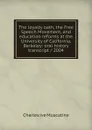 The loyalty oath, the Free Speech Movement, and education reforms at the University of California, Berkeley: oral history transcript / 2004 - Charles ive Muscatine