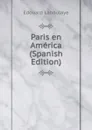 Paris en America (Spanish Edition) - Edouard Laboulaye