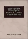 Socialisme Et Philosophie: (Lettres A G. Sorel) (French Edition) - Antonio Labriola