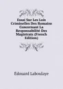 Essai Sur Les Lois Criminelles Des Romains Concernant La Responsabilite Des Magistrats (French Edition) - Edouard Laboulaye