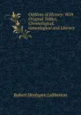 Outlines of History: With Original Tables, Chronological, Genealogical and Literary - Robert Henlopen Labberton