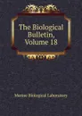 The Biological Bulletin, Volume 18 - Marine Biological Laboratory
