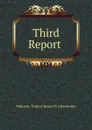 Third Report . - Wellcome Tropical Research Laboratories