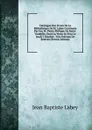 Catalogue Des Livres De La Bibliotheque De M. Labey Continuee Par Feu M. Pierre Philippe De Saint-Vandrille, Dont La Vente Se Fera Le Jeudi 3 Octobre . Tres Precises De Relevee (French Edition) - Jean Baptiste Labey