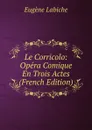 Le Corricolo: Opera Comique En Trois Actes (French Edition) - Labiche Eugène