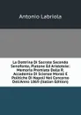 La Dottrina Di Socrate Secondo Senofonte, Platone Ed Aristotele: Memoria Premiata Dalla R. Accademia Di Scienze Morali E Politiche Di Napoli Nel Concorso Dell.Anno 1869 (Italian Edition) - Antonio Labriola