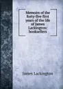 Memoirs of the forty-five first years of the life of James Lackington: booksellers - James Lackington
