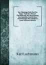 Der Nibelunge Noth Und Die Klage: Nach Der Altesten Uberlieferung, Mit Bezeichnung Des Unechten Und Mit Den Abweichungen Der Gemeinen Lesart (German Edition) - Karl Lachmann