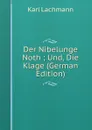 Der Nibelunge Noth ; Und, Die Klage (German Edition) - Karl Lachmann