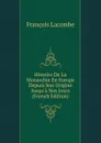 Histoire De La Monarchie En Europe Depuis Son Origine Jusqu.a Nos Jours (French Edition) - François Lacombe