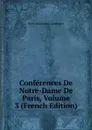Conferences De Notre-Dame De Paris, Volume 3 (French Edition) - Lacordaire Henri-Dominique