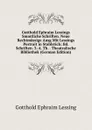 Gotthold Ephraim Lessings Smmtliche Schriften. Neue Rechtmassige Ausg Mit Lessings Portrait in Stahlstich: Bd. Schriften. 3.-4. Th. . Theatralische Bibliothek (German Edition) - Gotthold Ephraim Lessing