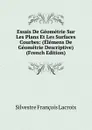 Essais De Geometrie Sur Les Plans Et Les Surfaces Courbes: (Elemens De Geometrie Descriptive) (French Edition) - Silvestre Françoise Lacroix