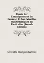 Essais Sur L.enseignement En General: Et Sur Celui Des Mathematiques En Particulier (French Edition) - Silvestre Françoise Lacroix