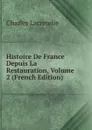 Histoire De France Depuis La Restauration, Volume 2 (French Edition) - Charles Lacretelle