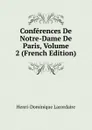 Conferences De Notre-Dame De Paris, Volume 2 (French Edition) - Lacordaire Henri-Dominique