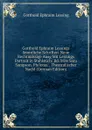 Gotthold Ephraim Lessings Smmtliche Schriften. Neue Rechtmassige Ausg Mit Lessings Portrait in Stahlstich: Bd. Miss Sara Sampson. Philotas. . Theatralischer Nachl (German Edition) - Gotthold Ephraim Lessing